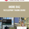 Andre Diaz – The Blueprint Trading Course