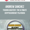 Andrew Sanchez – Trading Mastery: The Ultimate Cryptocurrency Playbook