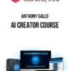 Anthony Gallo – Ai Creator Course