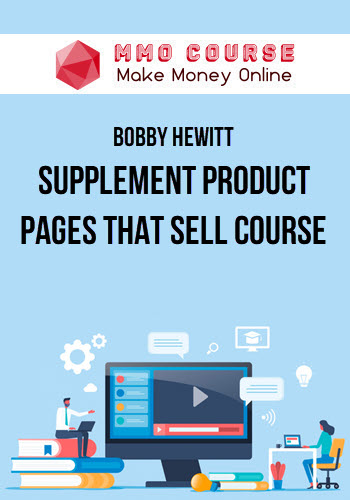 Bobby Hewitt – Supplement Product Pages That Sell Course