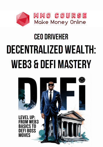 CEO Driveher – Decentralized Wealth: Web3 & DeFi Mastery