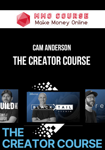 Cam Anderson – The Creator Course