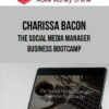 Charissa Bacon – The Social Media Manager Business Bootcamp