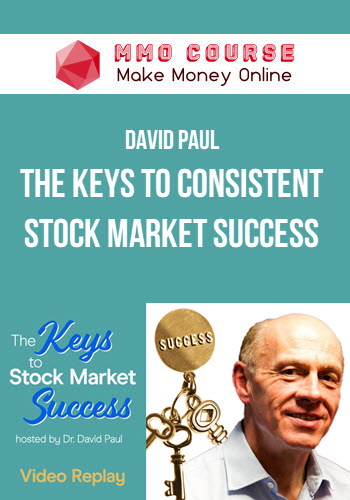 David Paul – The Keys to Consistent Stock Market Success