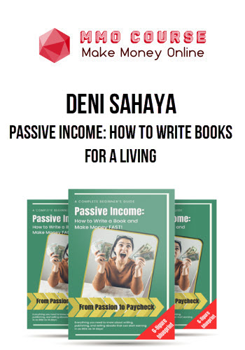 Deni Sahaya – Passive Income: How To Write Books For a Living