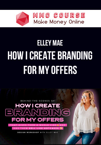 Elley Mae – How I Create Branding For My Offers