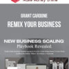 Grant Cardone – Remix Your Business