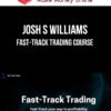 Josh S Williams – Fast-Track Trading Course