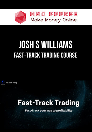 Josh S Williams – Fast-Track Trading Course