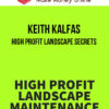 Keith Kalfas – High Profit Landscape Secrets