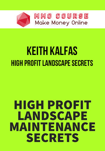 Keith Kalfas – High Profit Landscape Secrets