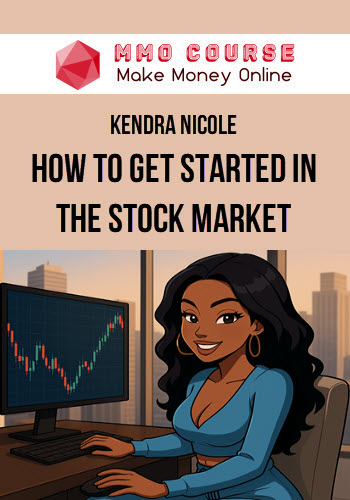 Kendra Nicole – How To Get Started In The Stock Market