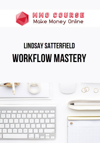 Lindsay Satterfield – Workflow Mastery