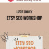 Lizzie Smiley – Etsy SEO Workshop