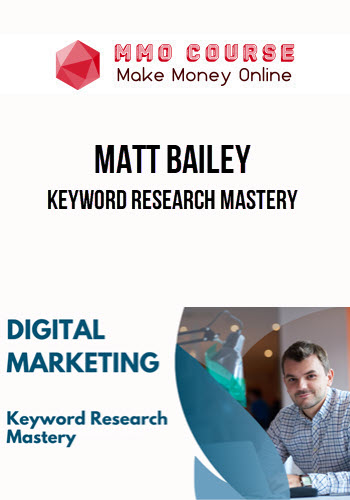 Matt Bailey – Keyword Research Mastery