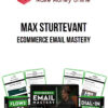 Max Sturtevant – Ecommerce Email Mastery