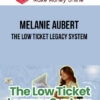 Melanie Aubert – The Low Ticket Legacy System