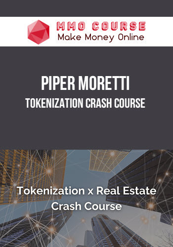 Piper Moretti – Tokenization Crash Course