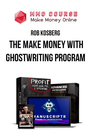 Rob Kosberg – The Make Money with Ghostwriting Program