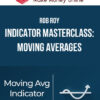 Rob Roy – Indicator Masterclass: Moving Averages