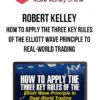 Robert Kelley – How to Apply the Three Key Rules of the Elliott Wave Principle to Real-World Trading