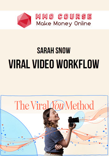 Sarah Snow – Viral Video Workflow