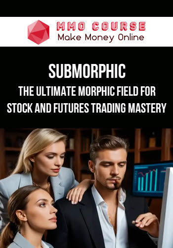 SubMorphic – The Ultimate Morphic Field for Stock and Futures Trading Mastery