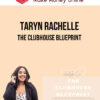 Taryn Rachelle – The Clubhouse Blueprint