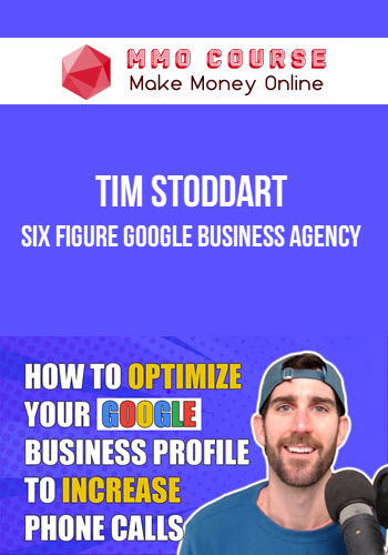 Tim Stoddart – Six Figure Google Business Agency