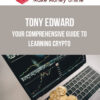 Tony Edward – Your Comprehensive Guide to Learning Crypto