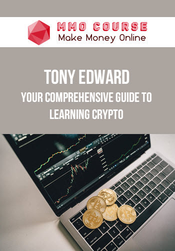 Tony Edward – Your Comprehensive Guide to Learning Crypto