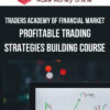 Traders academy of financial market – Profitable trading strategies building course
