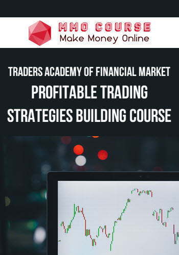 Traders academy of financial market – Profitable trading strategies building course