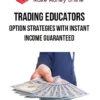 Trading Educators – Option Strategies with Instant Income Guaranteed