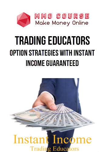 Trading Educators – Option Strategies with Instant Income Guaranteed