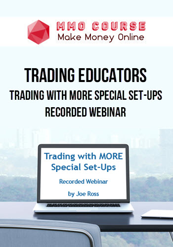 Trading Educators – Trading with MORE Special Set-ups – Recorded Webinar