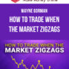 Wayne Gorman – How to Trade When the Market Zigzags