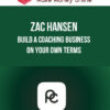 Zac Hansen – Build a Coaching Business On Your Own Terms