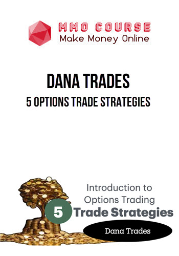 Dana Trades – 5 Options Trade Strategies