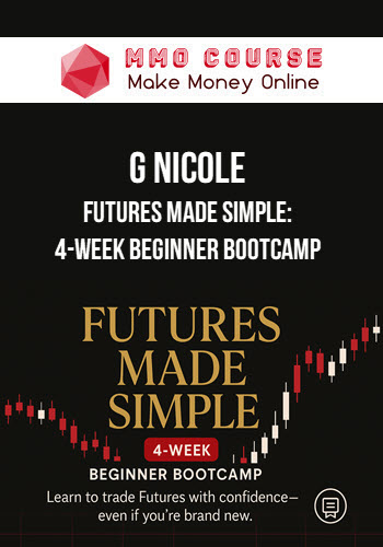 G Nicole – Futures Made Simple: 4-Week Beginner Bootcamp