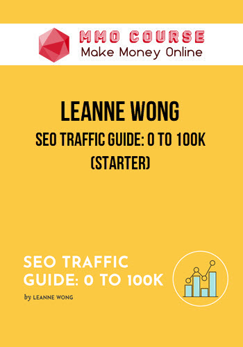 Leanne Wong – SEO Traffic Guide: 0 to 100K (Starter)