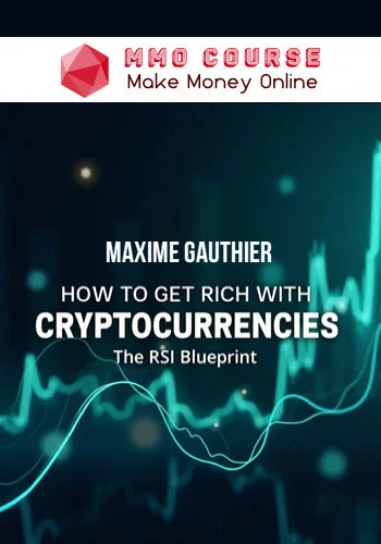 Maxime Gauthier – How to Get Rich with Cryptocurrencies: The RSI Blueprint