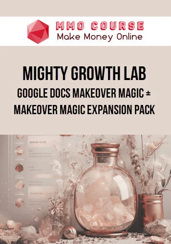 Mighty Growth Lab – Google Docs Makeover Magic + Makeover Magic Expansion Pack