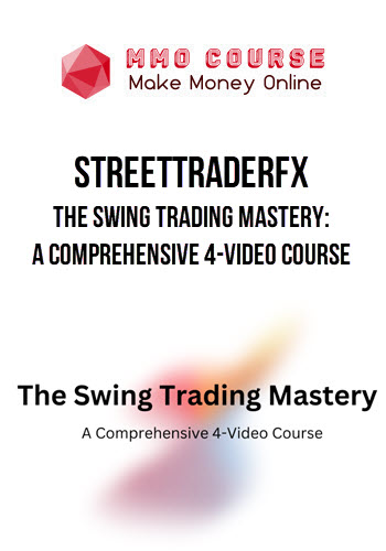 StreetTraderFx – The Swing Trading Mastery: A Comprehensive 4-Video Course