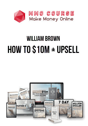 William Brown – How to $10M + Upsell