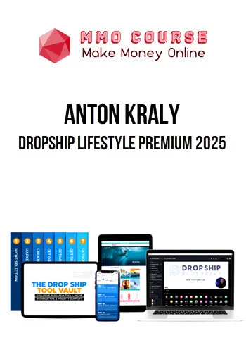Anton Kraly – Dropship Lifestyle Premium 2025