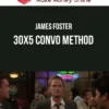 James Foster – 30x5 Convo Method