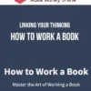 Linking Your Thinking – How to Work a Book