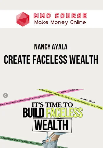Nancy Ayala – Create Faceless Wealth