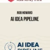 Rob Howard – AI Idea Pipeline